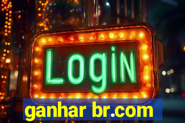 ganhar br.com